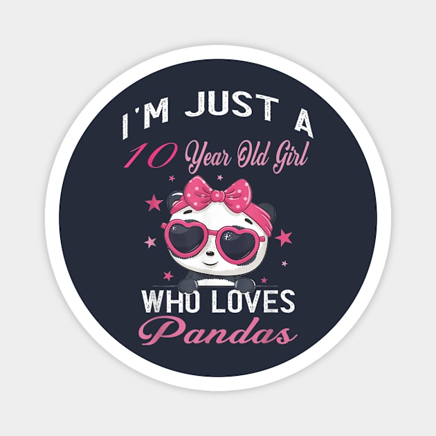 I'm Just A 10 A Year Old Girl Who Loves Pandas Magnet by Distefano